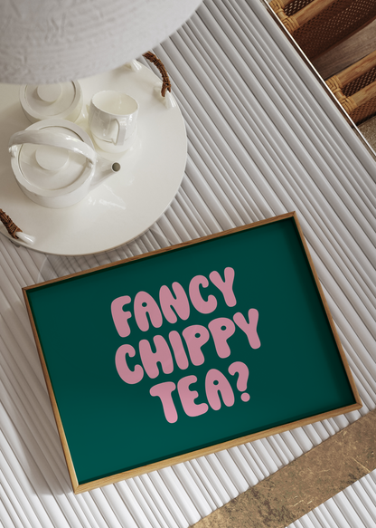 Fancy Chippy Tea Print | Kitchen Quote print Optional Colours | By Pink Giraffe Print Co