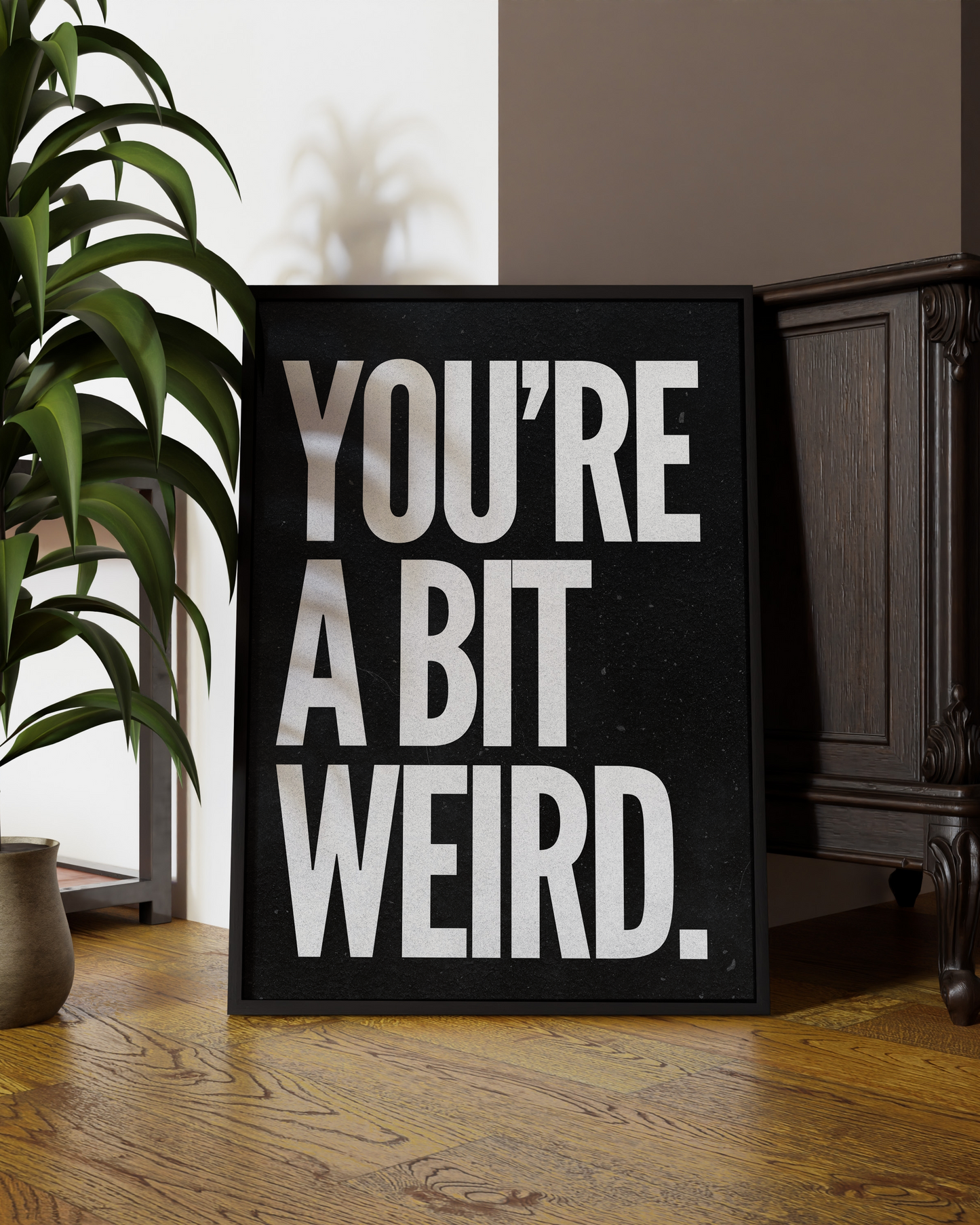 You're A Bit Weird Quote Print | Black and white wall art