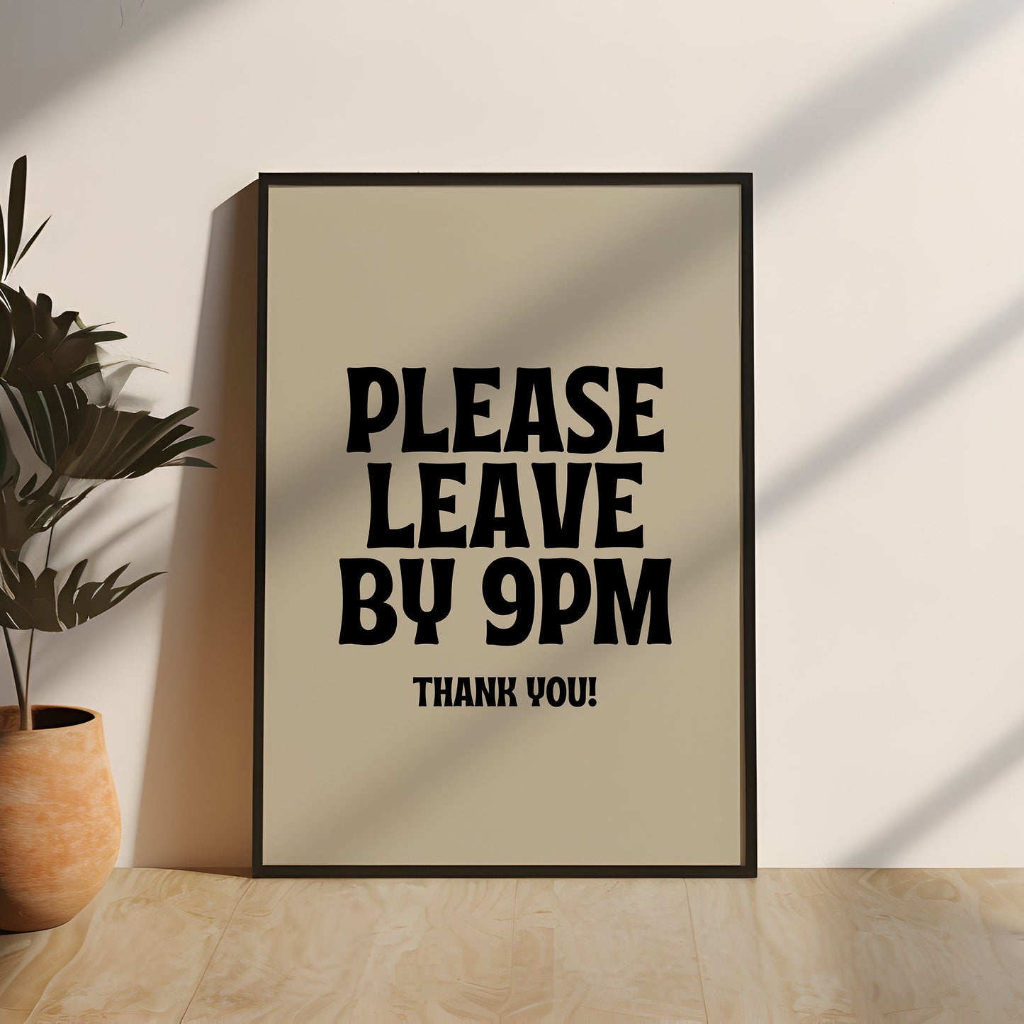 Please Leave By 9PM Quote Print | Black & Cream Wall Art | Simplistic Home Decor | Wall Art | Express Delivery