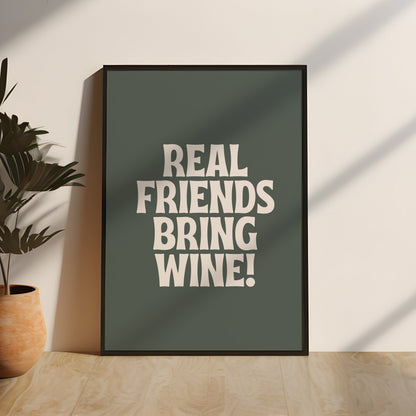 Real Friends Bring Wine Quote Print | Forest Green & Cream Wall Art | Home Decor | Framing | Express Delivery