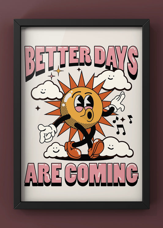 Better days are coming sunshine pop art print | Positive wall art