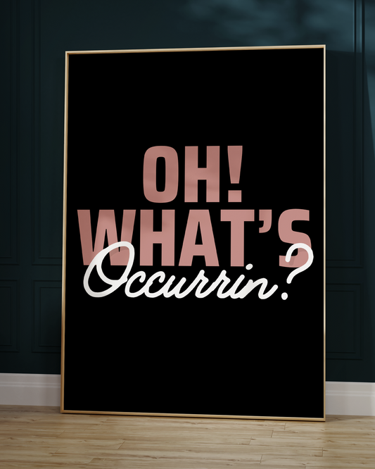 Oh! What's Occurrin'  Quote Print | Gavin & Stacey Quote Art
