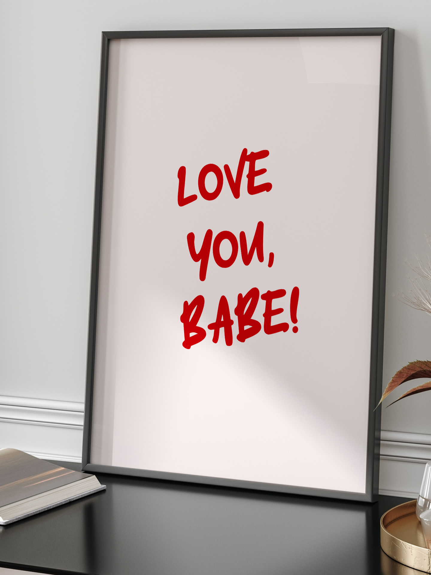 Love you Babe! | Quote Wall Art | By Pink Giraffe Print Co