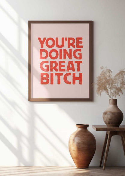 You're Doing Great Bitch Letterpress