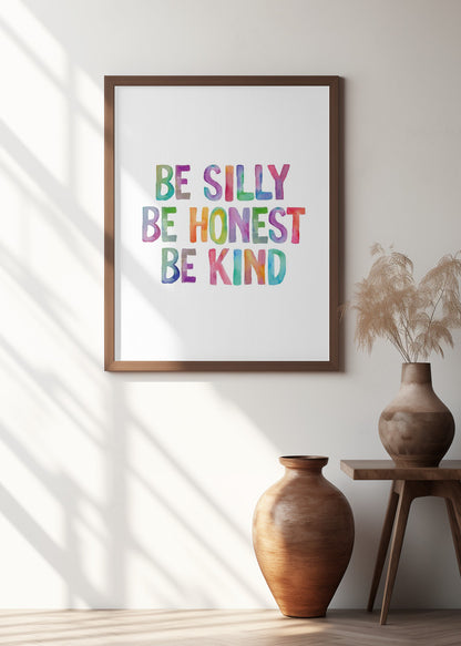 Be Silly Be Honest Be Kind