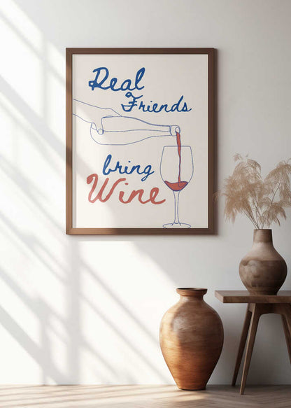 Real friends bring wine