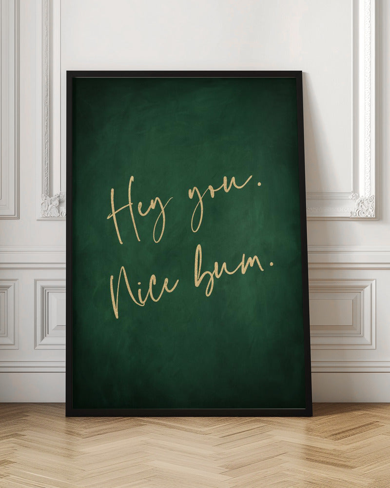 Hey You Nice Bum Emerald Green
