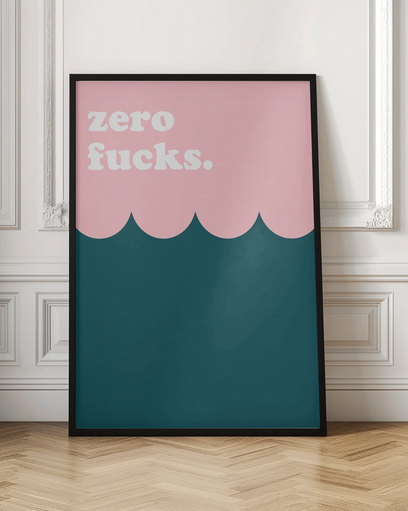 Zero Fucks | Quote wall art
