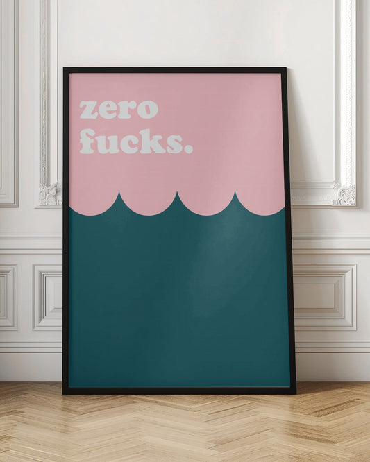 Zero Fucks | Quote wall art