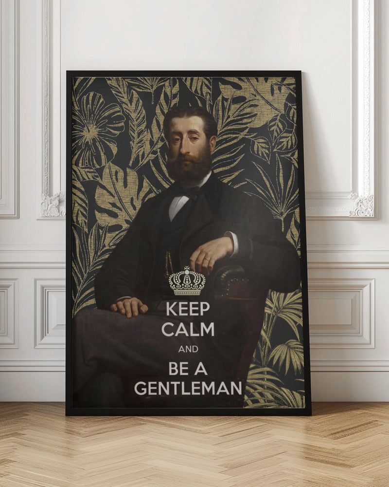Keep Calm and Be a Gentleman
