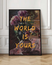 Load image into Gallery viewer, The World Is Yours, Flowers and Text

