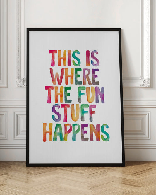 This Is Where the Fun Stuff Happens