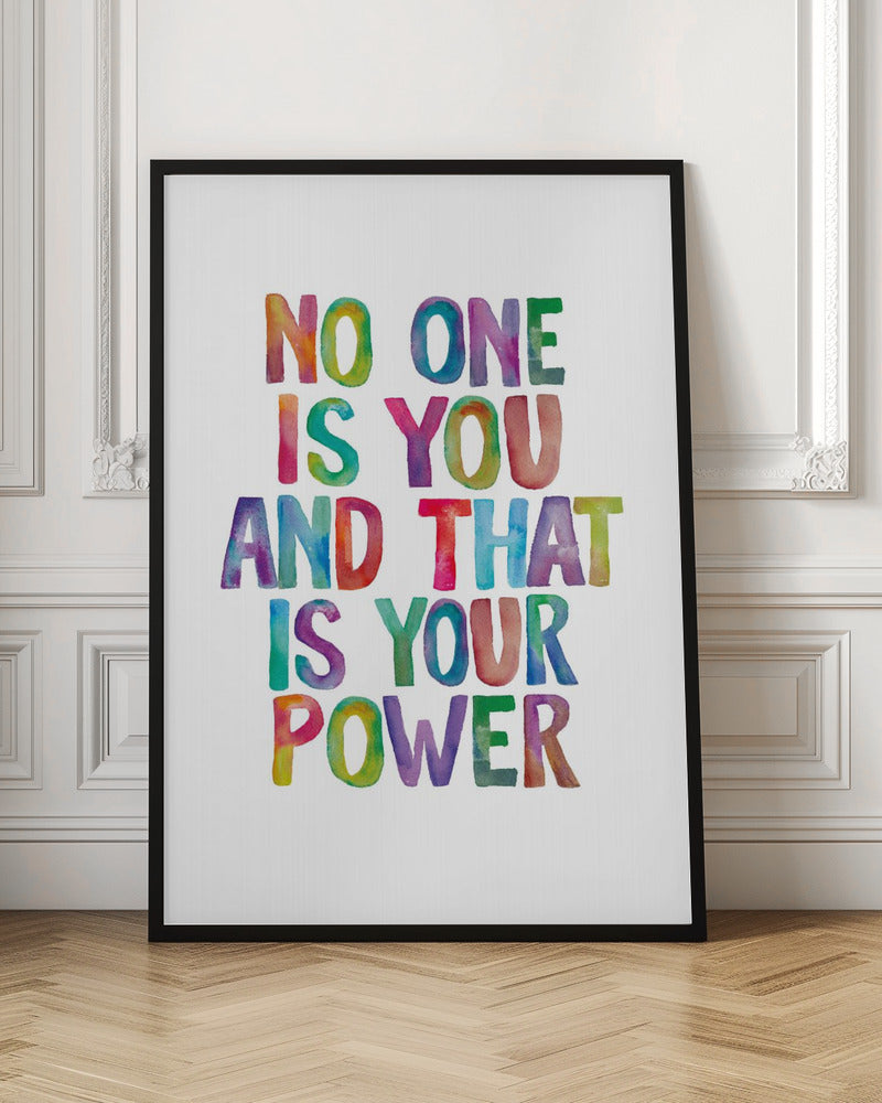 No One Is You and That Is Your Power
