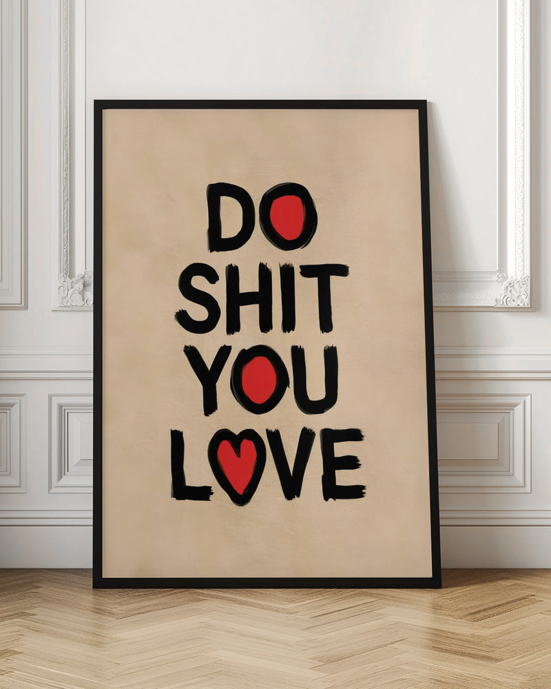 Do Shit You Love
