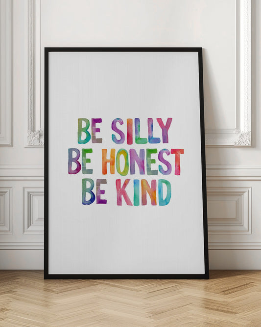 Be Silly Be Honest Be Kind