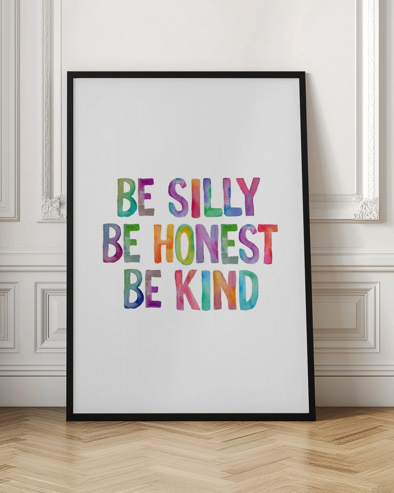 Be Silly Be Honest Be Kind Ffffff
