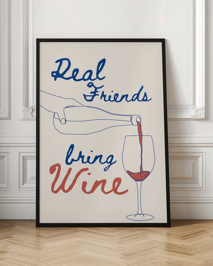 Real friends bring wine