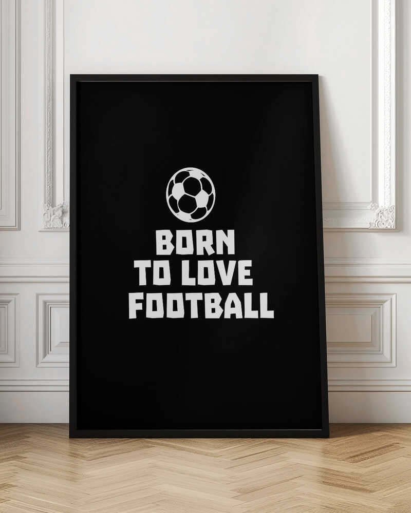 Born To Love Football