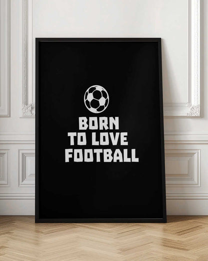 Born To Love Football
