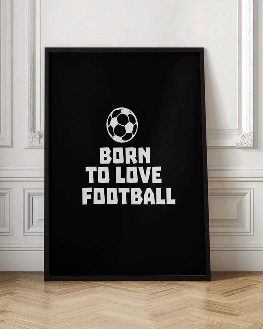 Born To Love Football