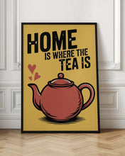 Load image into Gallery viewer, Home Is Where the Tea Is
