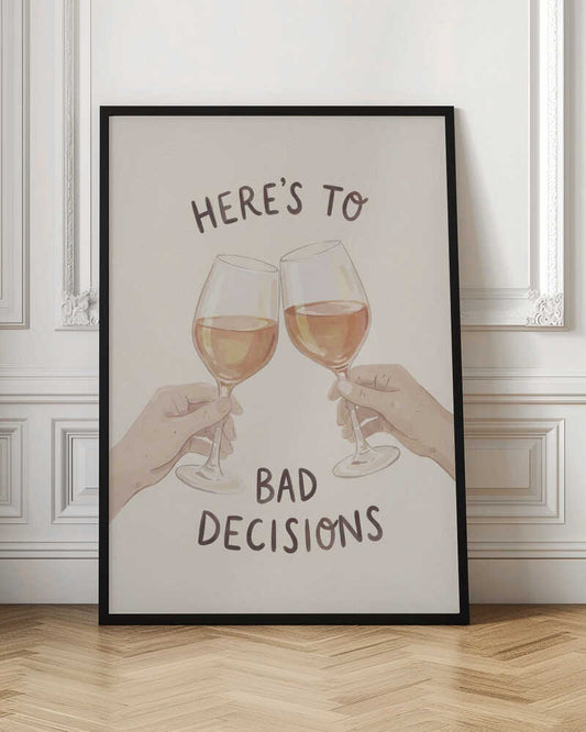 Cheers To Bad Decisions