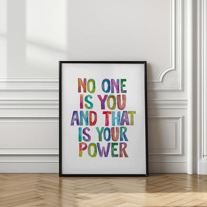 No One Is You and That Is Your Power