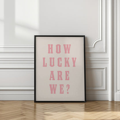 How Lucky Are We?