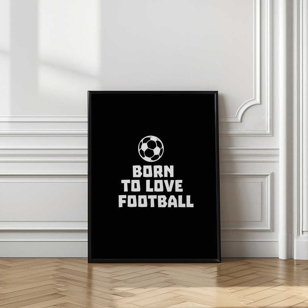 Born To Love Football