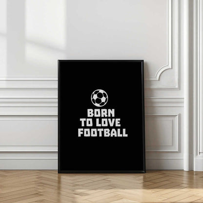 Born To Love Football