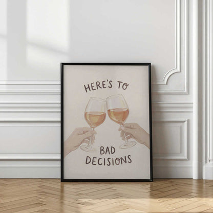 Cheers To Bad Decisions