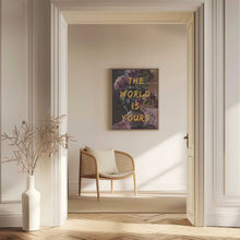 Load image into Gallery viewer, The World Is Yours, Flowers and Text
