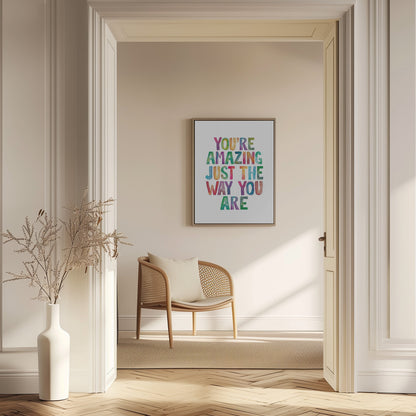 You're Amazing Just the Way You Are | Quote print