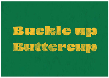 Buckle Up Buttercup