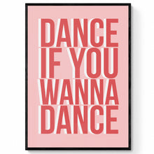 Load image into Gallery viewer, Dance If You Wanna Dance Bold Quote Print
