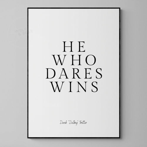 He Who Dares Wins - Delboy Print