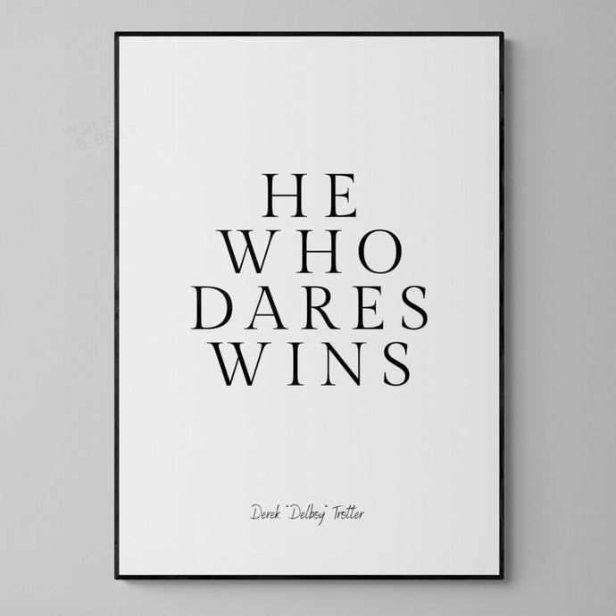 He Who Dares Wins - Delboy Print