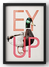 Load image into Gallery viewer, Ey Up Duck Print | Yorkshire Wall Art
