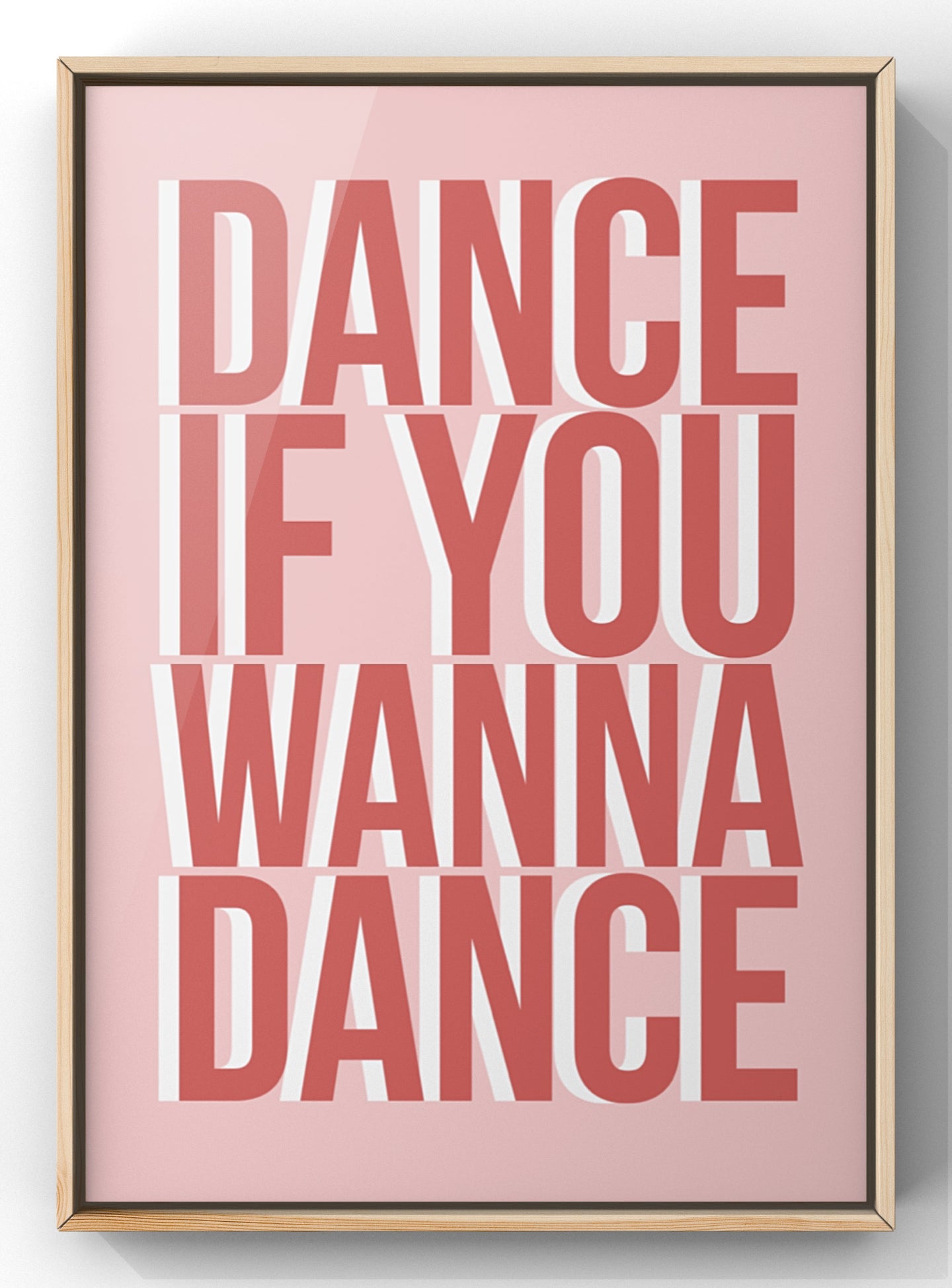 Dance If You Wanna Dance Bold Quote Print