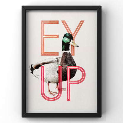 Ey Up Duck Print | Yorkshire Wall Art