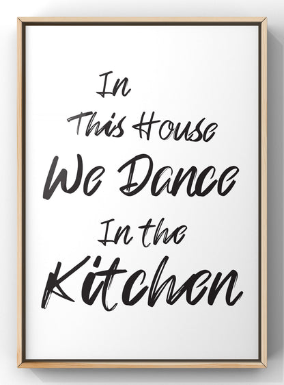 We Dance in the Kitchen | Quote Print