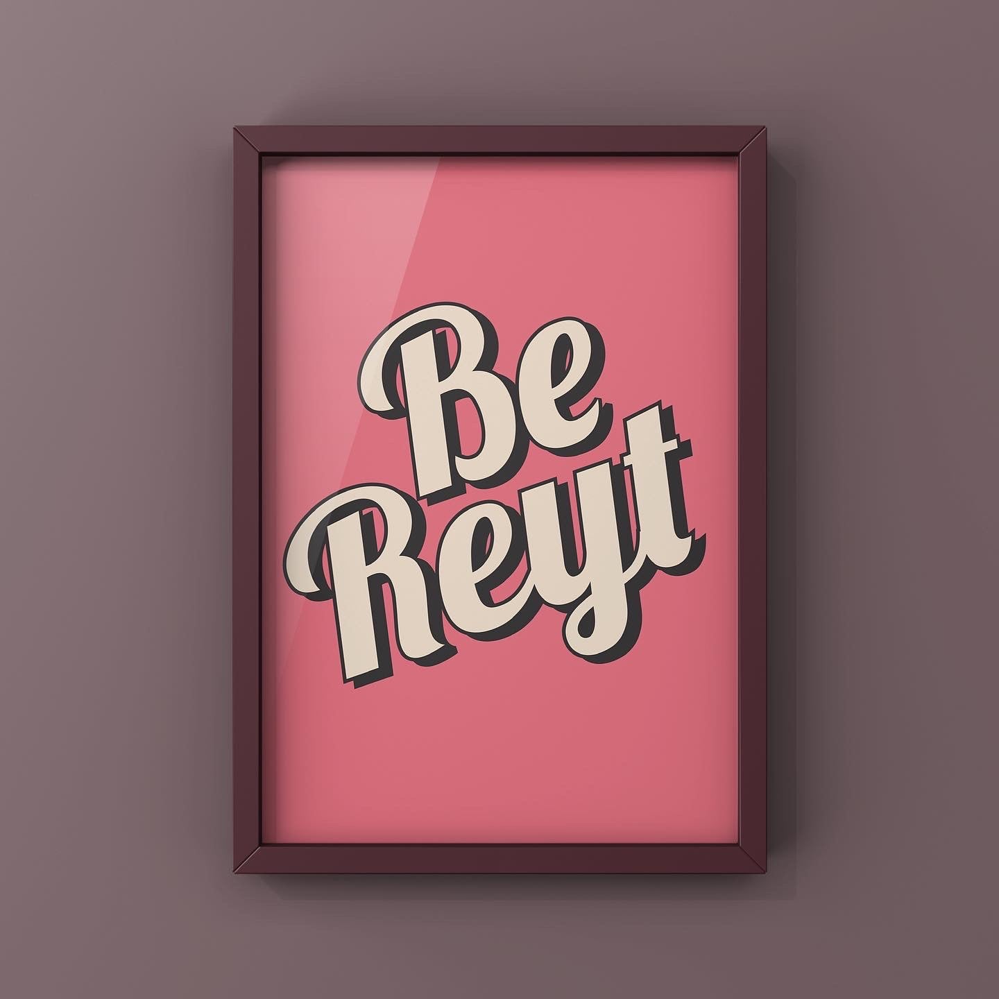 Be Reyt Quote Print | Yorkshire Wall Art