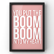 Load image into Gallery viewer, You Put The Boom Boom into My Heart Lyric Print | Wham lyric print
