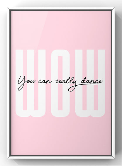 Wow You can Really Dance Bold Quote Print | Handsome Dancer Lyric Print