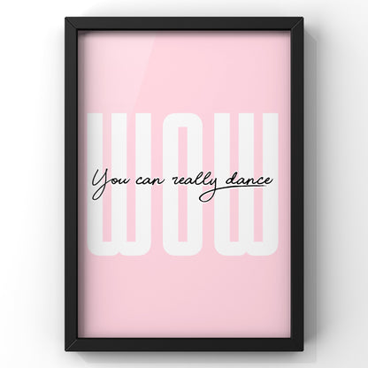 Wow You can Really Dance Bold Quote Print | Handsome Dancer Lyric Print