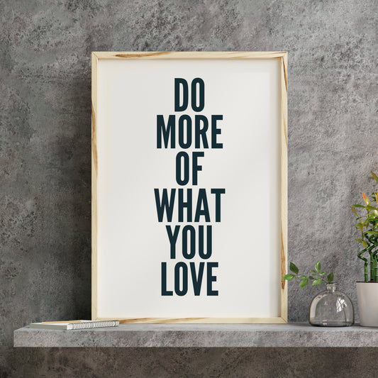Do More Of What You Love Quote Print | Simplistic Wall Art