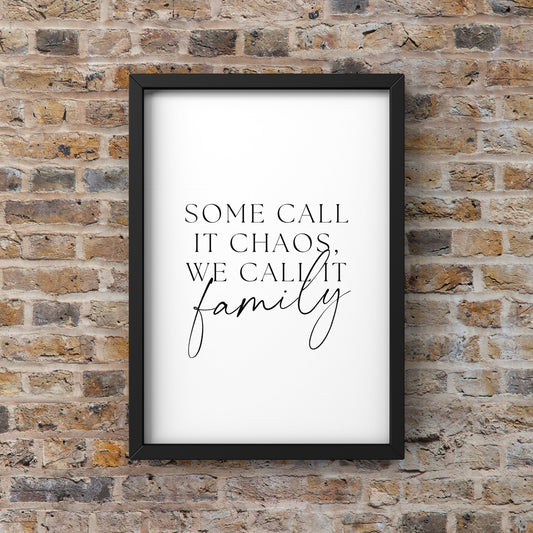 Some Call It Chaos We Call It Family Quote Print | Minimal Text Wall Art