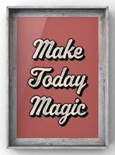 Load image into Gallery viewer, Make Today Magic Quote Print
