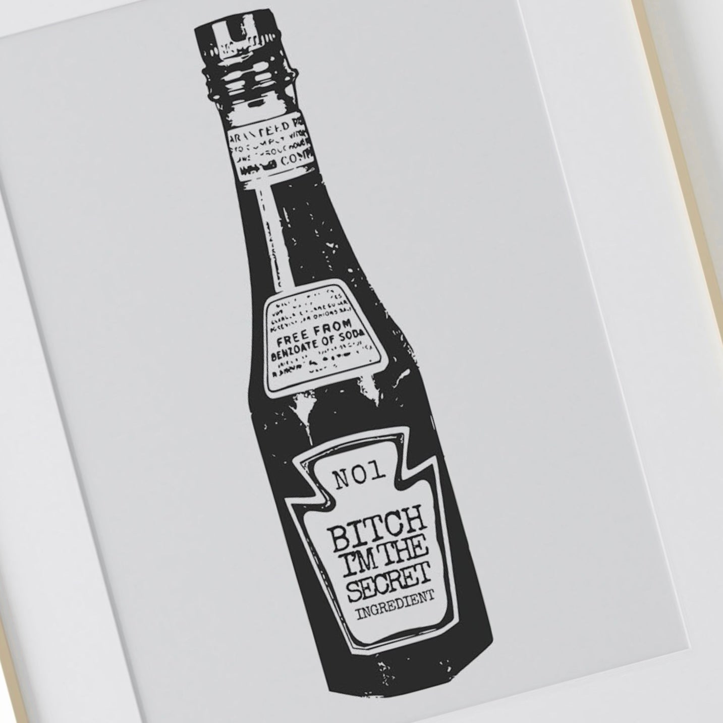 Bitch I’m the secret Ingredient funny Ketchup Bottle Print  | Kitchen Wall Art