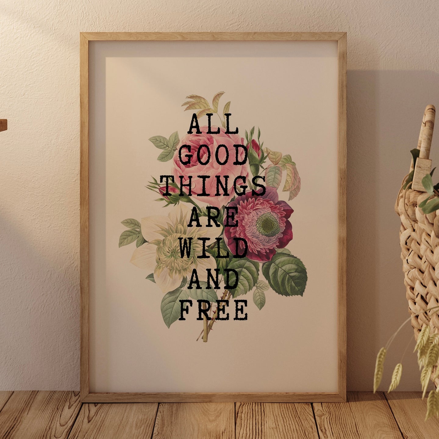 All Good Things Are Wild & Free Inspirational Floral Quote Print
